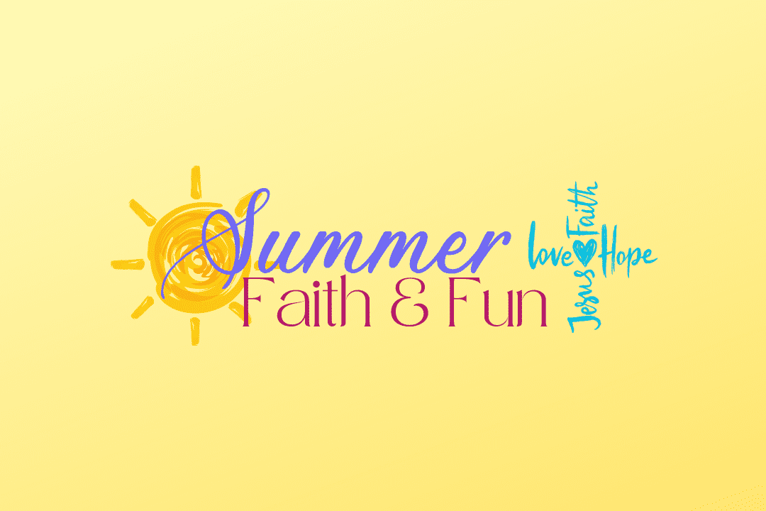 Summer Faith & Fun